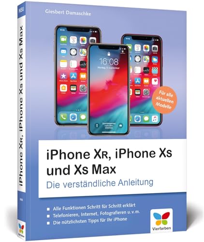 iPhone XR, iPhone XS und XS Max: Die verständliche Anleitung für alle neuen iPhone-Modelle. Aktuell zu iOS 12, ideal für Senioren von Vierfarben